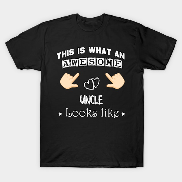 This is what an awesome Uncle looks like, Uncle gift T-Shirt by foxfieldgear